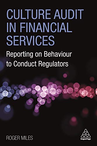 Culture Audit in Financial Services: Reporting on Behaviour to Conduct Regulators von Kogan Page